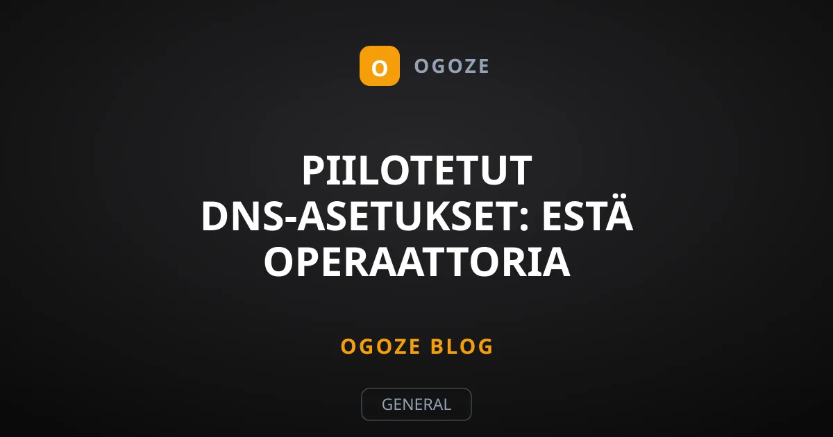 Piilotetut DNS-asetukset: Estä operaattoria seuraamasta sinua